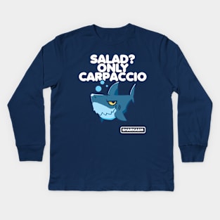 Salad? Only Carpaccio, Sharkasm Kids Long Sleeve T-Shirt